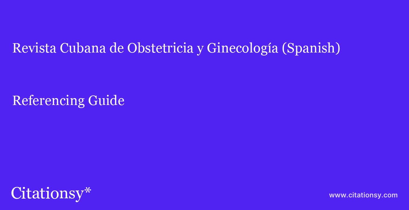 cite Revista Cubana de Obstetricia y Ginecología (Spanish)  — Referencing Guide